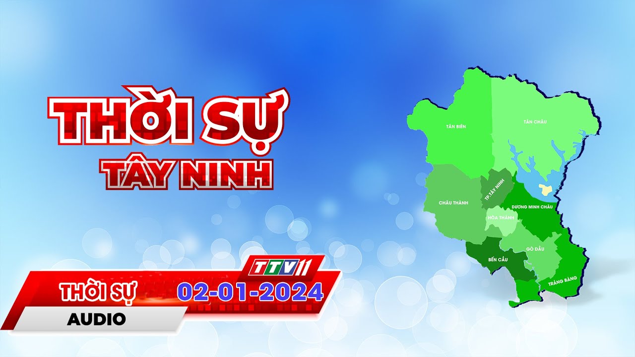 Thời sự Tây Ninh 02-01-2024 | Tin tức hôm nay | TayNinhTVAudio