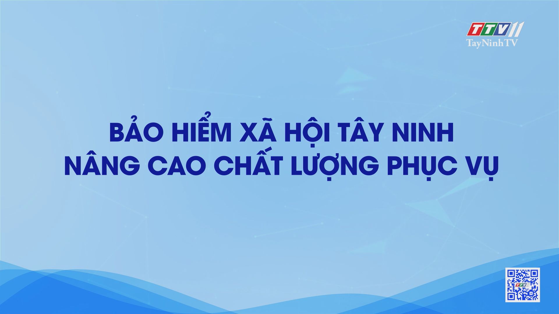 Bảo hiểm xã hội Tây Ninh nâng cao chất lượng phục vụ | TayNinhTV
