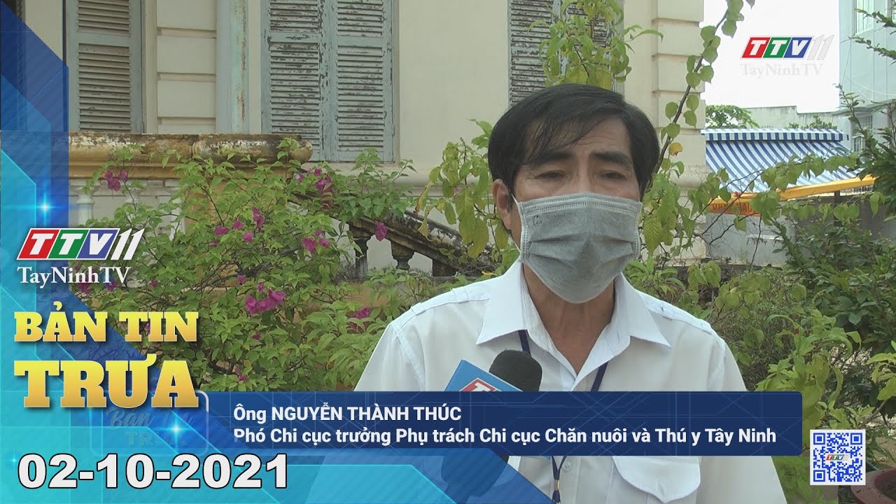 BẢN TIN TRƯA 02/10/2021 | Tin tức hôm nay | TayNinhTV