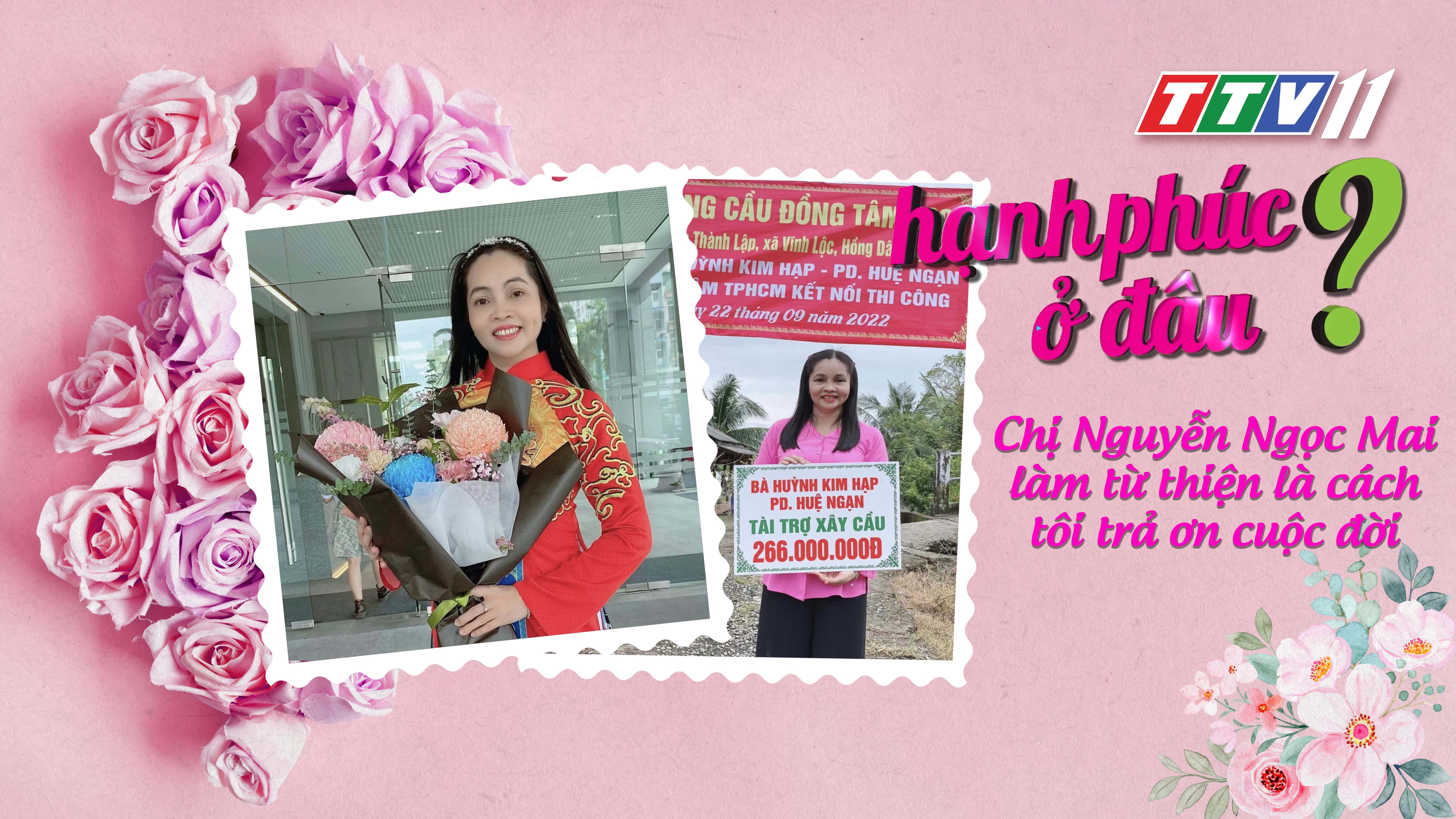 Tập 93 - Chị Nguyễn Ngọc Mai: làm từ thiện là cách để tôi trả ơn cuộc đời này | Hạnh phúc ở đâu? | TayNinhTV