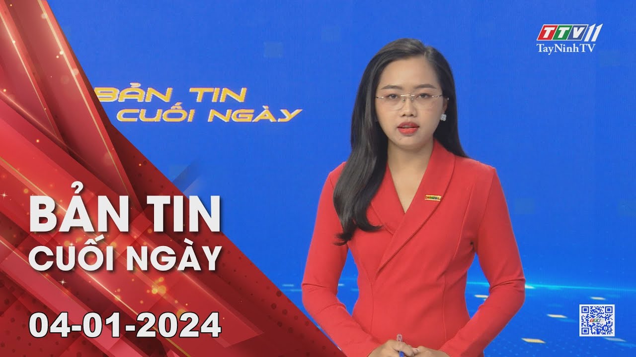Bản tin cuối ngày 04-01-2024 | Tin tức hôm nay | TayNinhTV