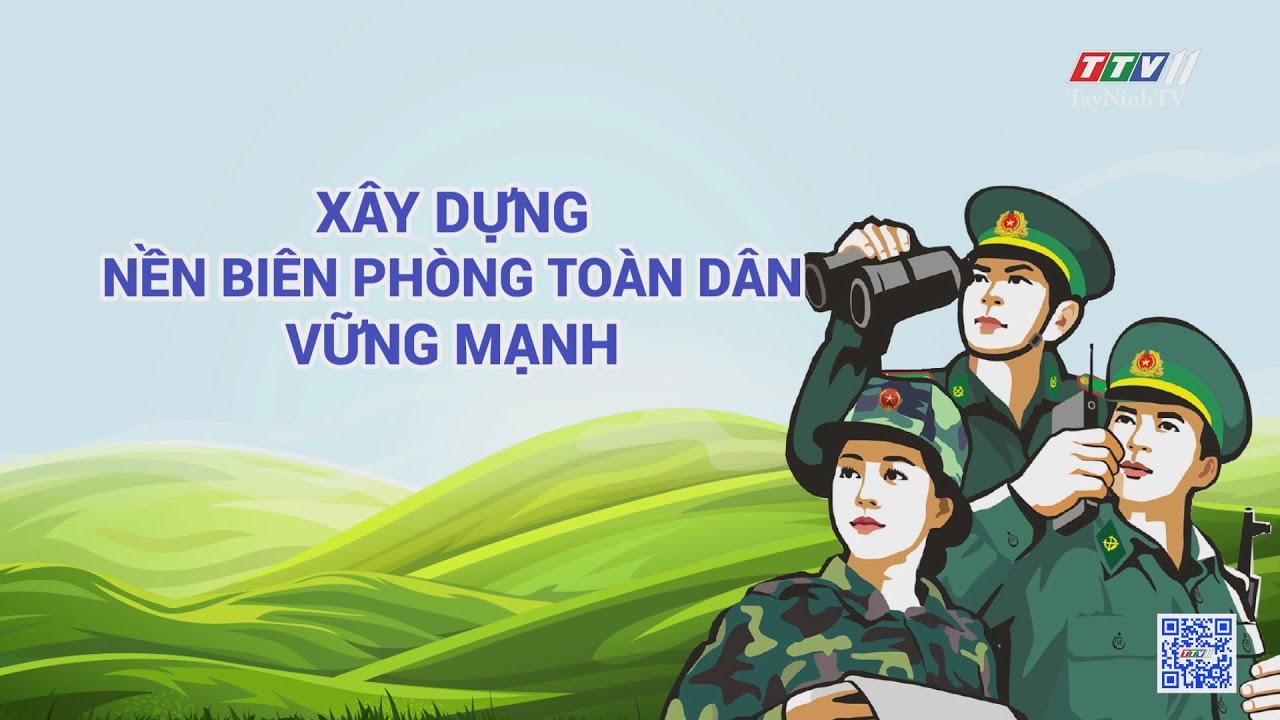 Xây dựng nền Biên phòng toàn dân vững mạnh | VÌ CHỦ QUYỀN AN NINH BIÊN GIỚI | TayNinhTV