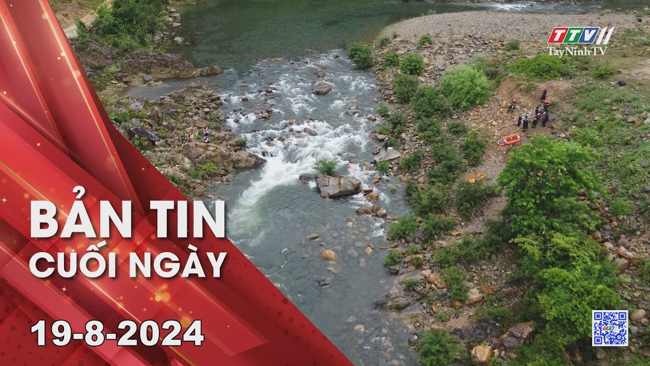 Bản tin cuối ngày 19-8-2024 | Tin tức hôm nay | TayNinhTV