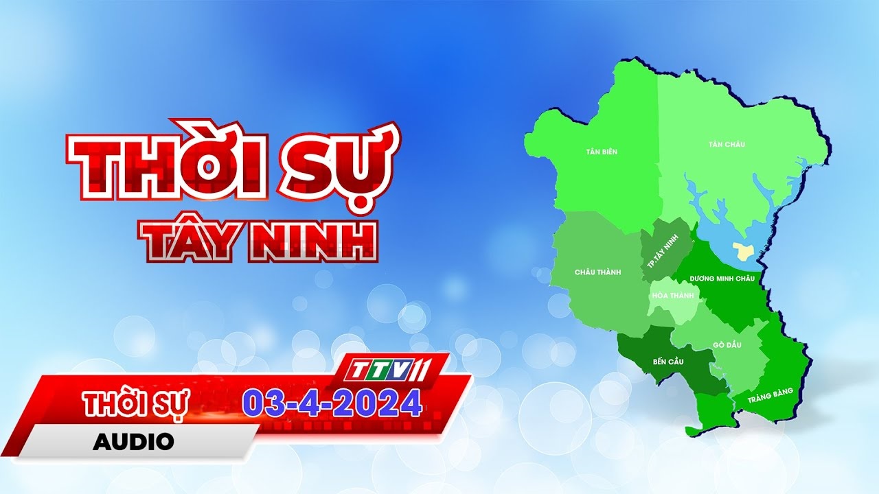 Thời sự Tây Ninh 03-4-2024 | Tin tức hôm nay | TayNinhTVAudio