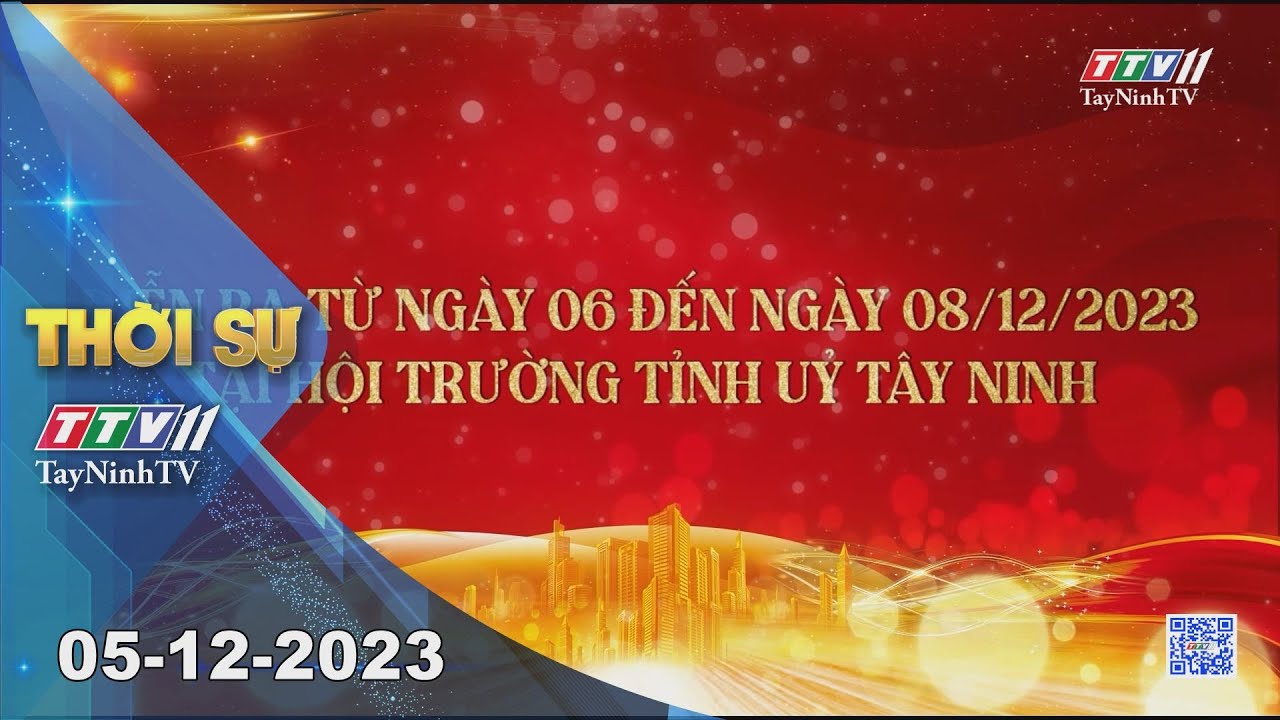 Thời sự Tây Ninh 05-12-2023 | Tin tức hôm nay | TayNinhTV