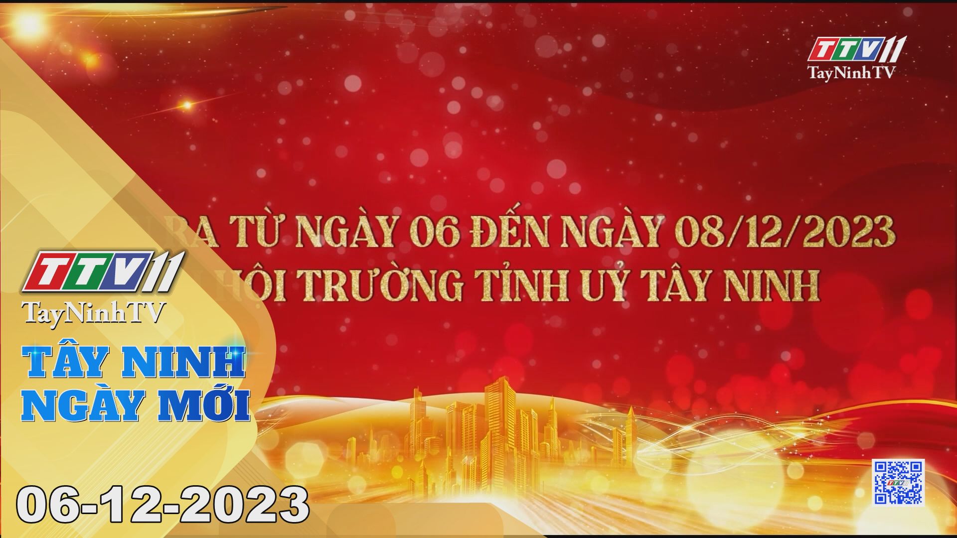 Tây Ninh ngày mới 06-12-2023 | Tin tức hôm nay | TayNinhTV