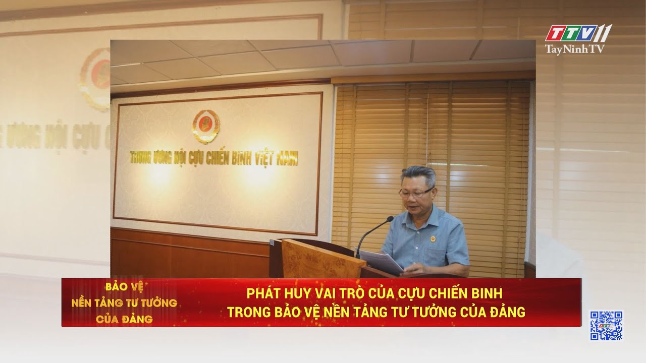 Phát huy vai trò của cựu chiến binh trong Bảo vệ nền tảng tư tưởng của Đảng | TayNinhTV