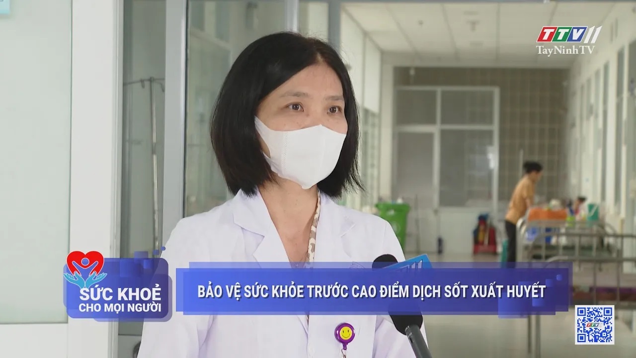 Bảo vệ sức khỏe trước cao điểm dịch sốt xuất huyết | SỨC KHỎE CHO MỌI NGƯỜI | TayNinhTV