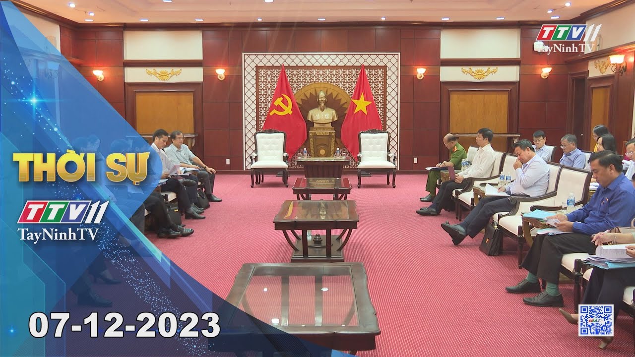 Thời sự Tây Ninh 07-12-2023 | Tin tức hôm nay | TayNinhTV