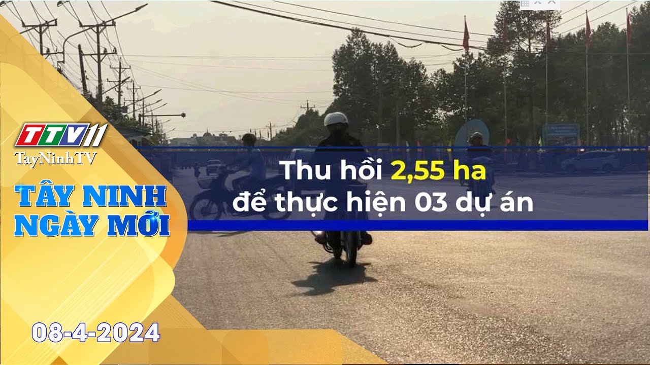 Tây Ninh ngày mới 08-4-2024 | Tin tức hôm nay | TayNinhTV