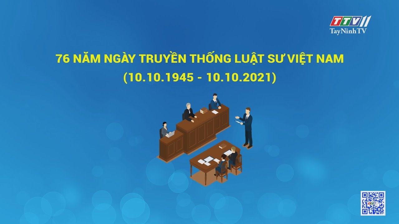 76 NĂM NGÀY TRUYỀN THỐNG LUẬT SƯ VIỆT NAM | Pháp luật và Đời sống | TayNinhTV