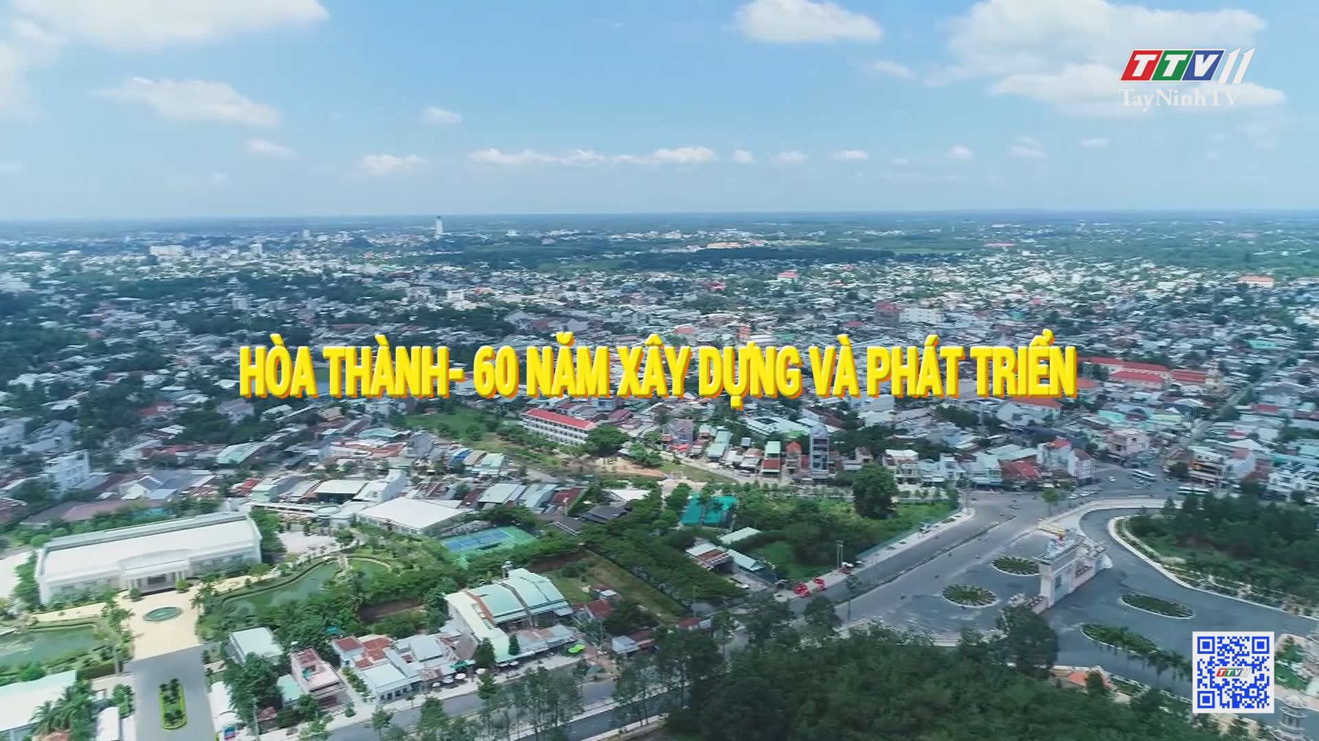 Hòa Thành 60 năm xây dựng và phát triển | THÔNG TIN TỪ CƠ SỞ | TayNinhTV
