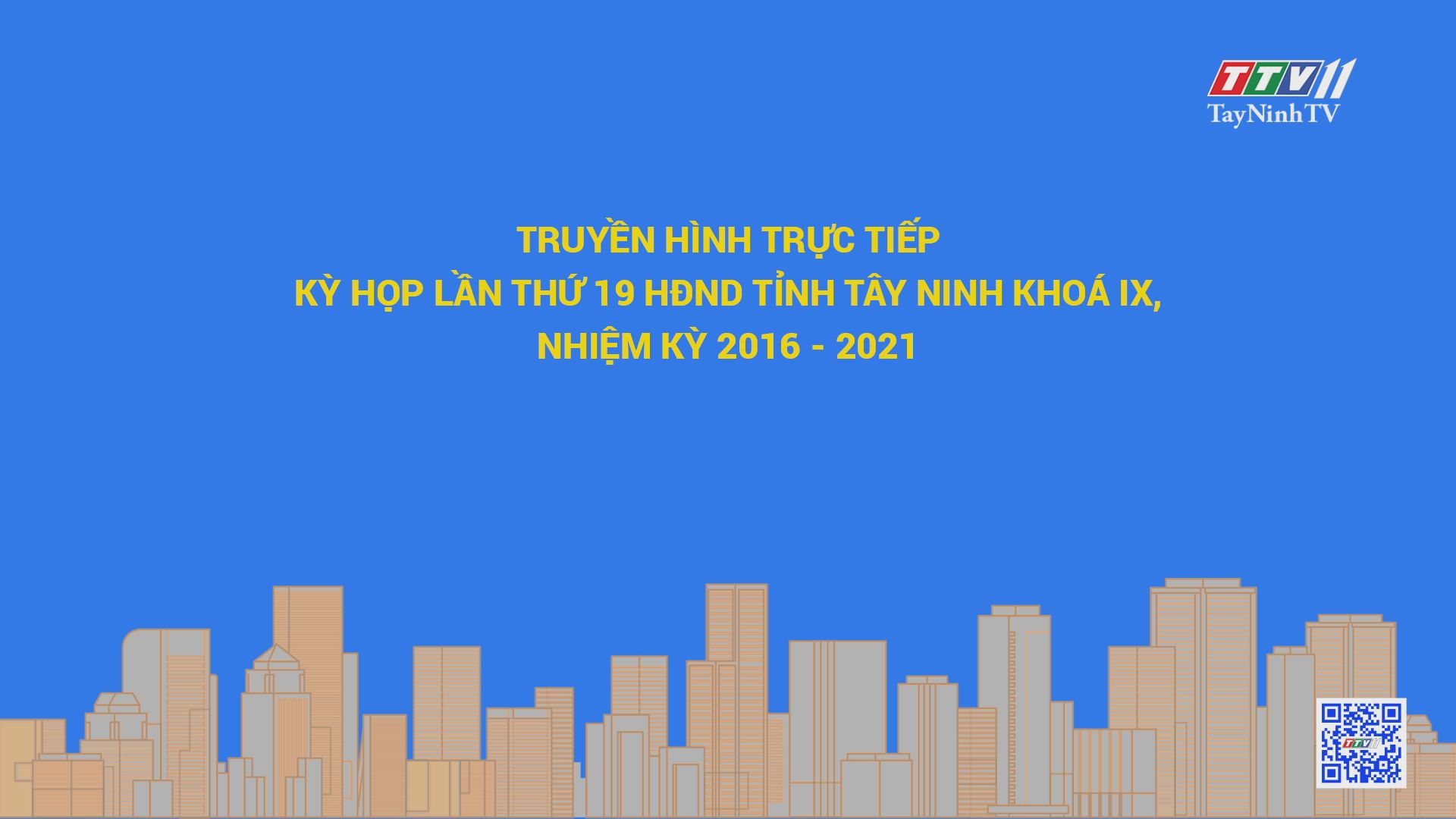 Phần II - PHIÊN KHAI MẠC KỲ HỌP THỨ 19 HĐND TỈNH TÂY NINH KHÓA IX, NHIỆM KỲ 2016-2021 | TayNinhTV