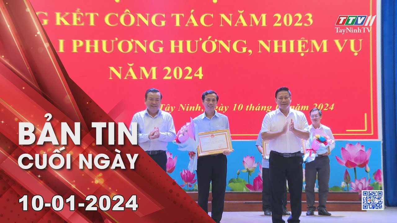 Bản tin cuối ngày 10-01-2024 | Tin tức hôm nay | TayNinhTV