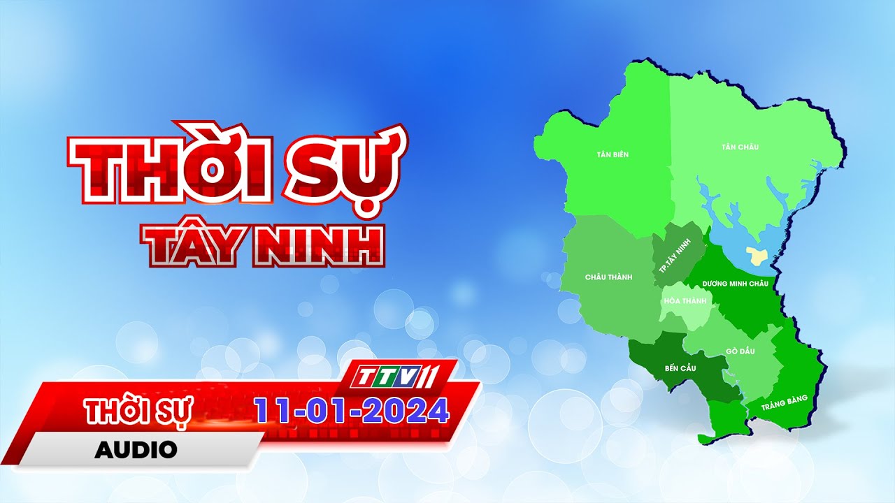 Thời sự Tây Ninh 11-01-2024 | Tin tức hôm nay | TayNinhTVAudio