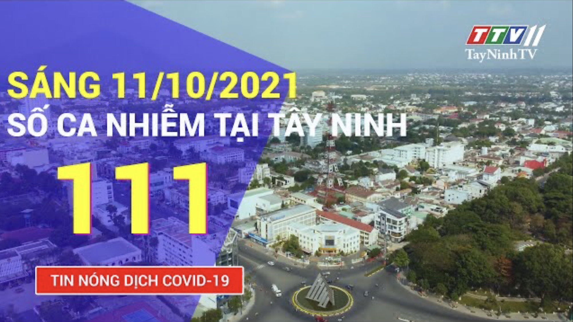 TIN TỨC COVID-19 SÁNG 11/10/2021 | Tin tức hôm nay | TayNinhTV