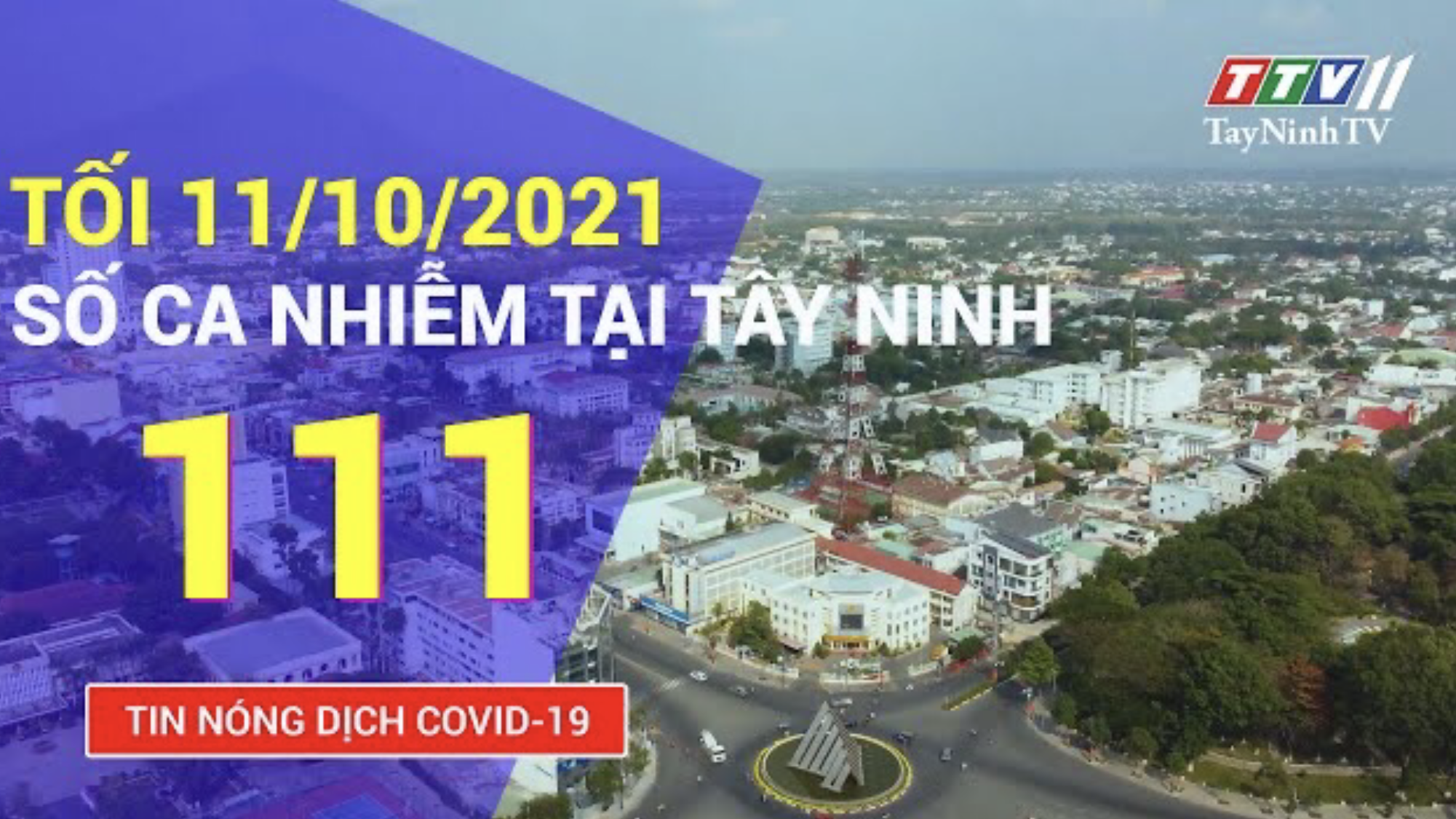 TIN TỨC COVID-19 TỐI 11/10/2021 | Tin tức hôm nay | TayNinhTV