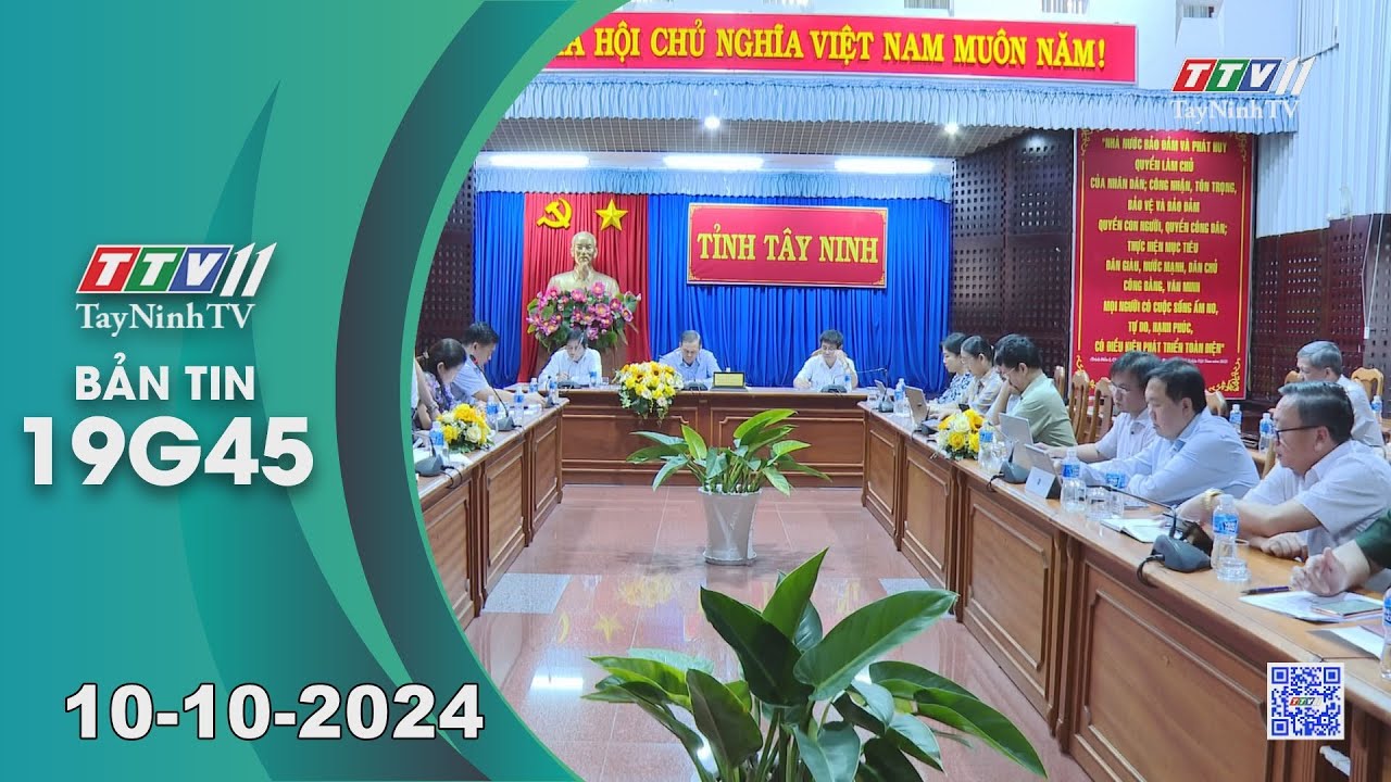 Bản tin 19G45 | 10-10-2024 | Tin tức hôm nay | TayNinhTV