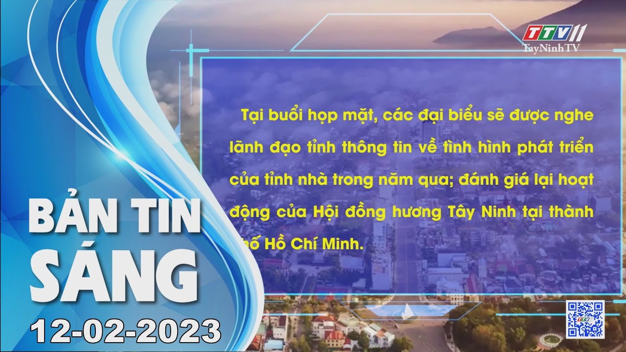 Bản tin sáng 12-02-2023 | Tin tức hôm nay | TayNinhTV
