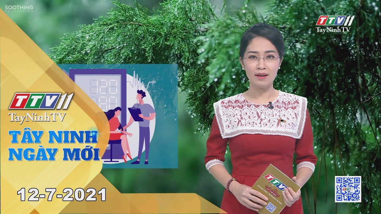 Tây Ninh Ngày Mới 12-7-2021 | Tin tức hôm nay | TayNinhTV