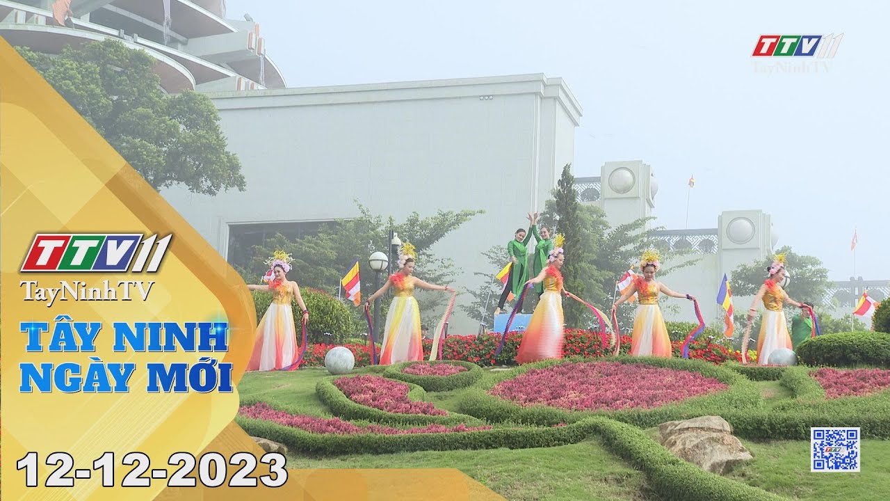 Tây Ninh ngày mới 12-12-2023 | Tin tức hôm nay | TayNinhTV