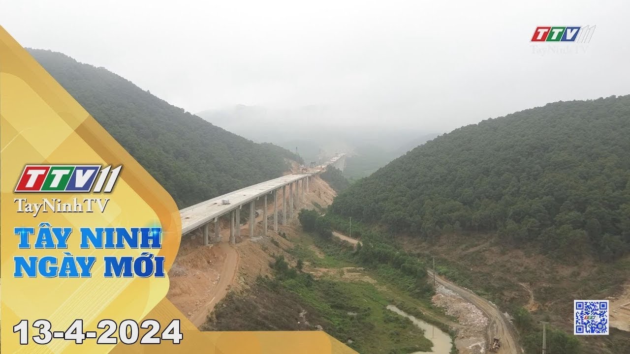 Tây Ninh ngày mới 13-4-2024 | Tin tức hôm nay | TayNinhTV