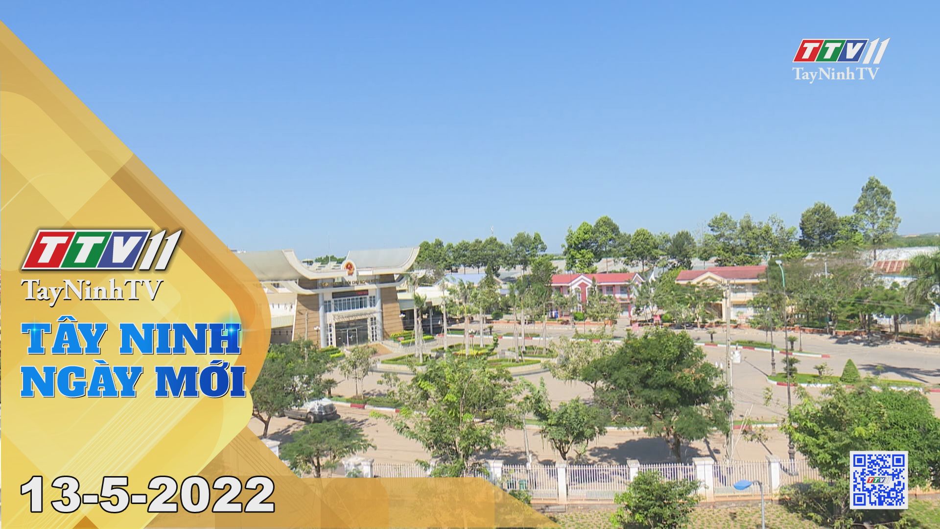 Tây Ninh ngày mới 13-5-2022 | Tin tức hôm nay | TayNinhTV