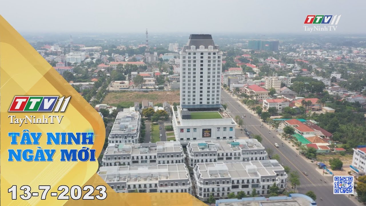Tây Ninh ngày mới 13-7-2023 | Tin tức hôm nay | TayNinhTV