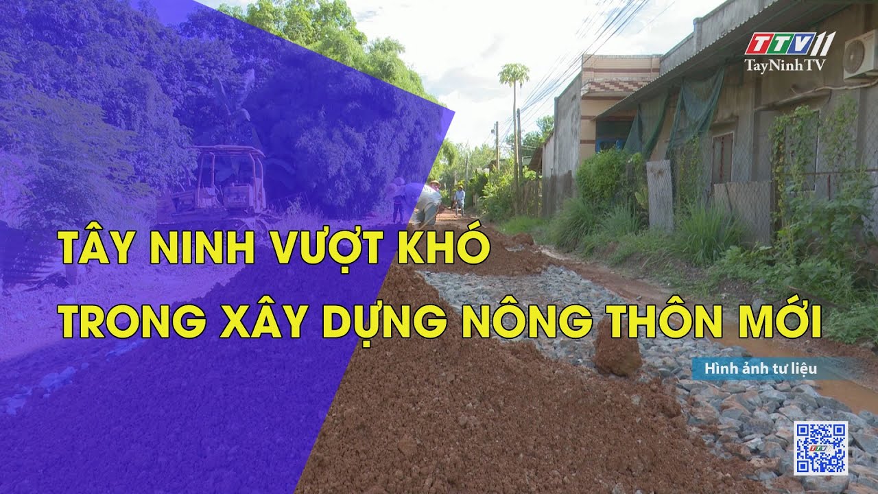 TÂY NINH VƯỢT KHÓ TRONG XÂY DỰNG NÔNG THÔN MỚI | TayNinhTV