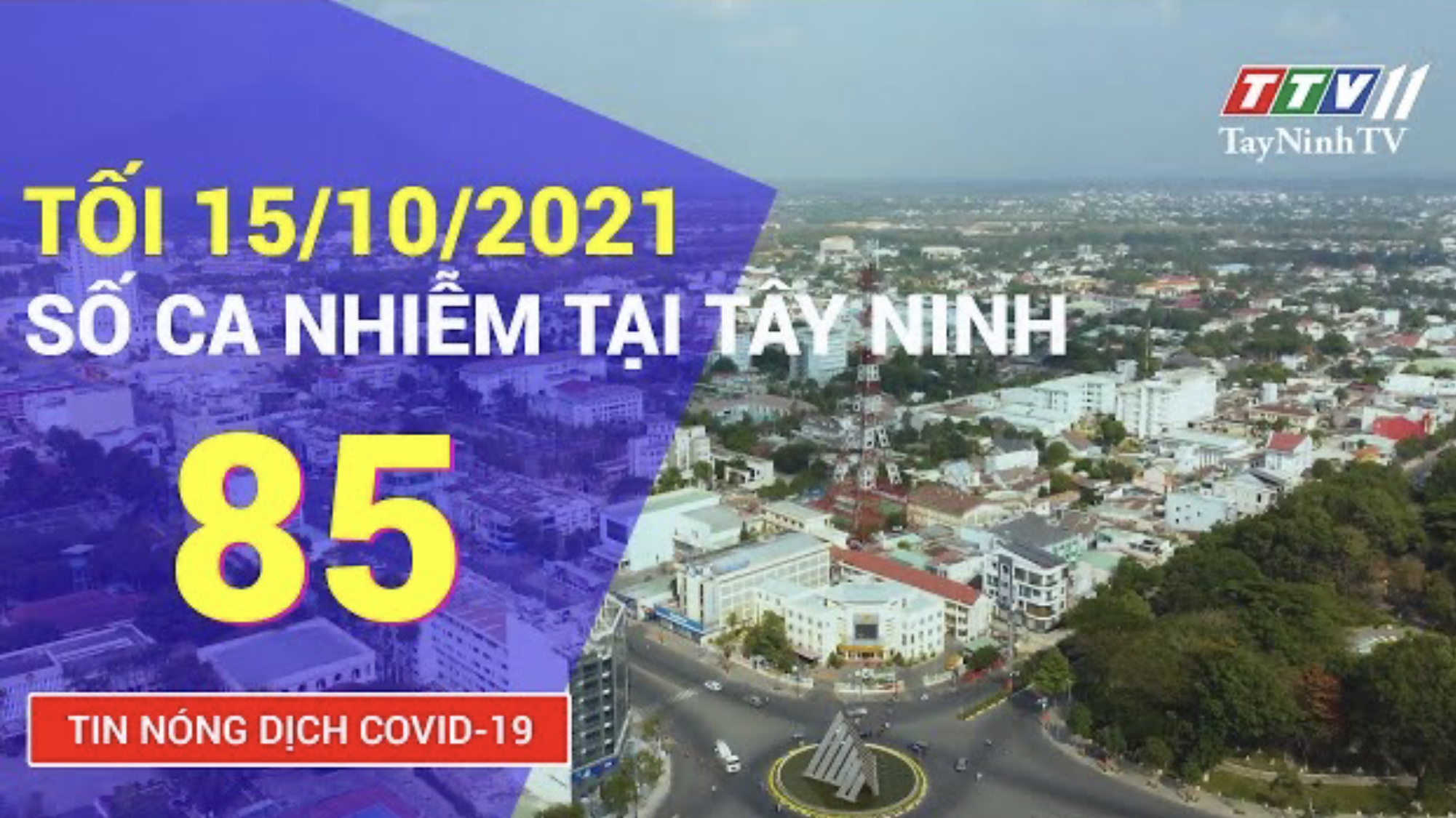 TIN TỨC COVID-19 TỐI 15/10/2021 | Tin tức hôm nay | TayNinhTV