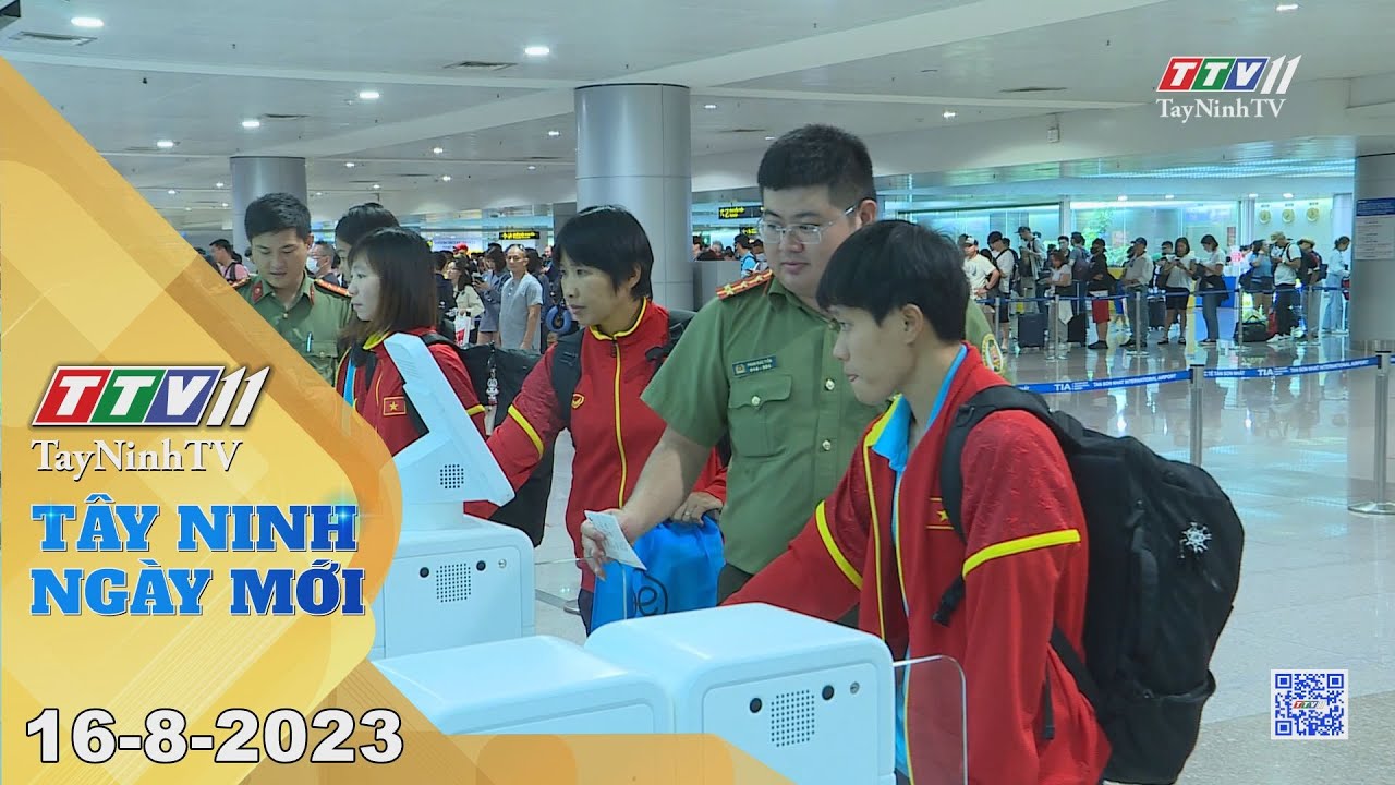 Tây Ninh ngày mới 16-8-2023 | Tin tức hôm nay | TayNinhTV