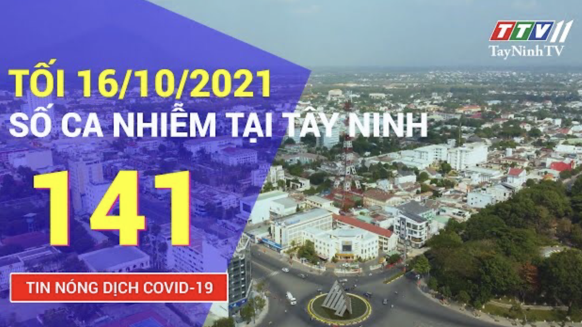 TIN TỨC COVID-19 TỐI 16/10/2021 | Tin tức hôm nay | TayNinhTV