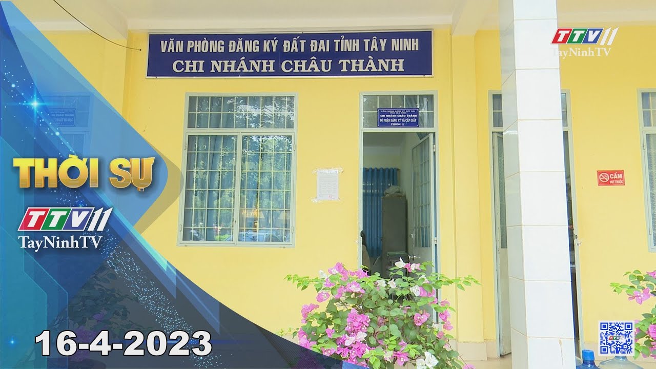 Thời sự Tây Ninh 16-4-2023 | Tin tức hôm nay | TayNinhTV
