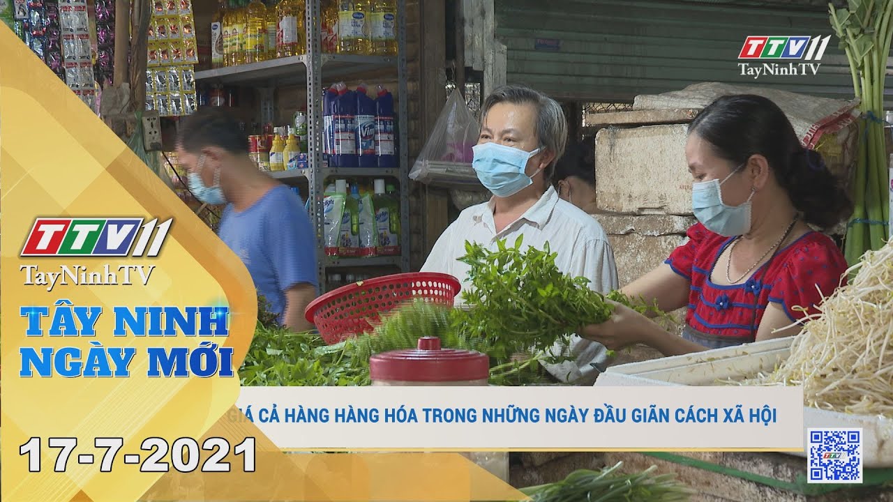 Tây Ninh Ngày Mới 17-7-2021 | Tin tức hôm nay | TayNinhTV