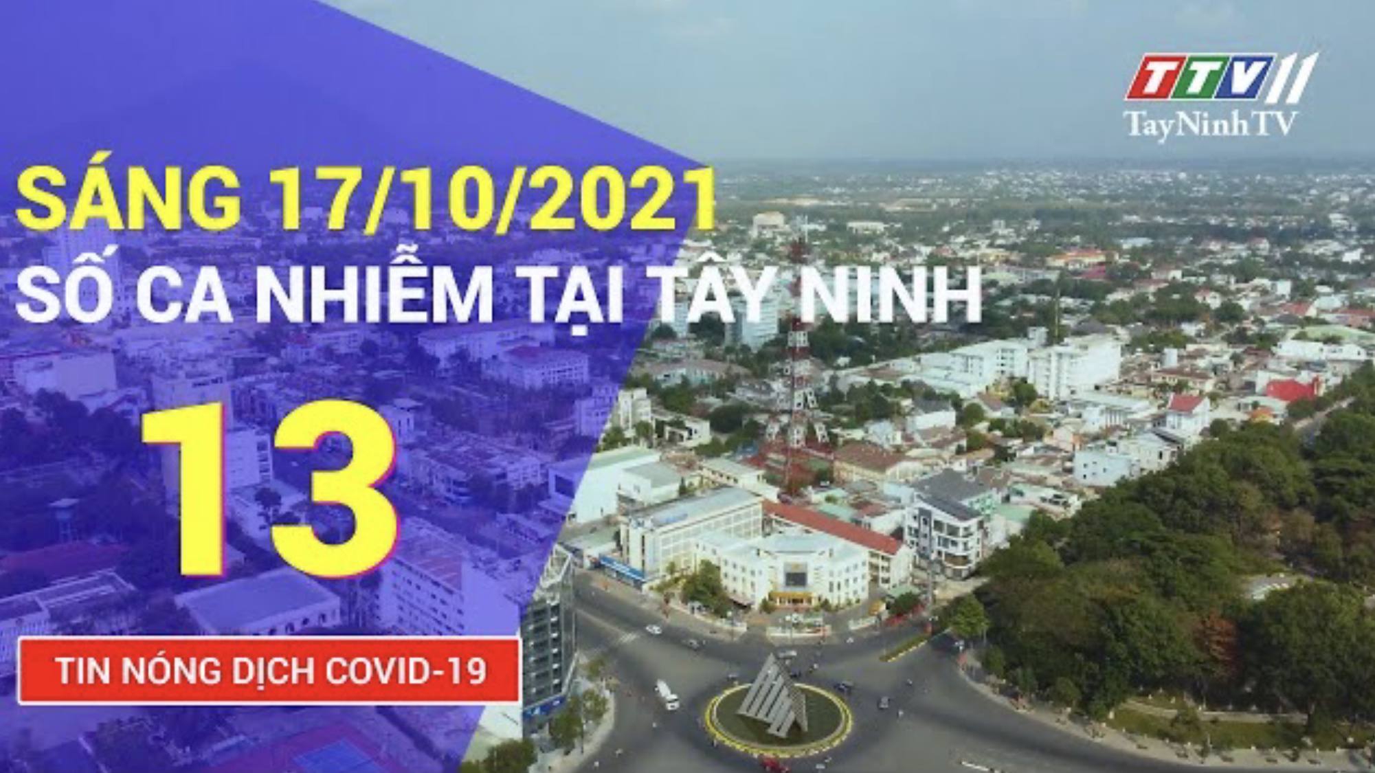 TIN TỨC COVID-19 TỐI 17/10/2021 | Tin tức hôm nay | TayNinhTV