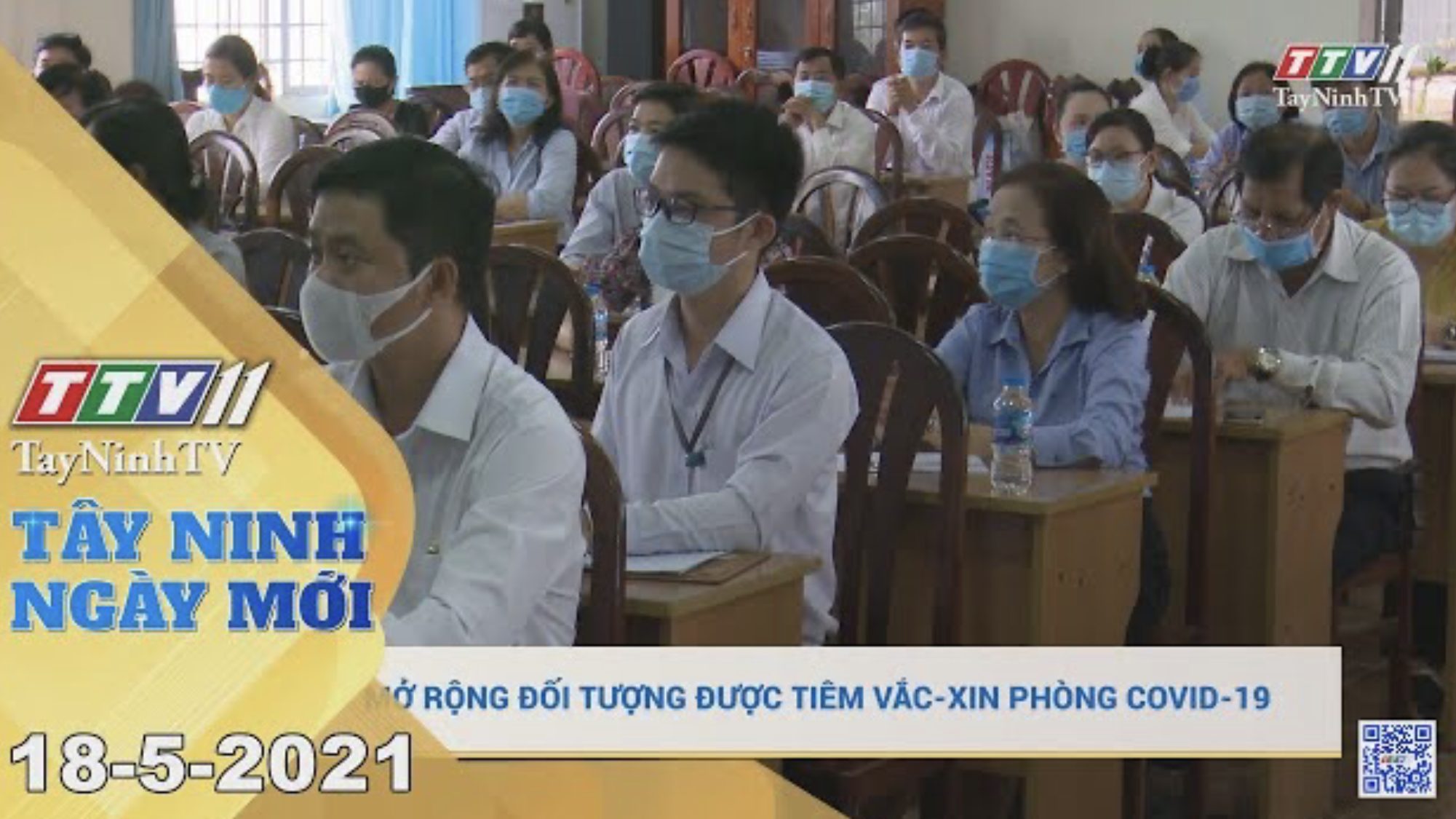 Tây Ninh Ngày Mới 18-5-2021 | Tin tức hôm nay | TayNinhTV