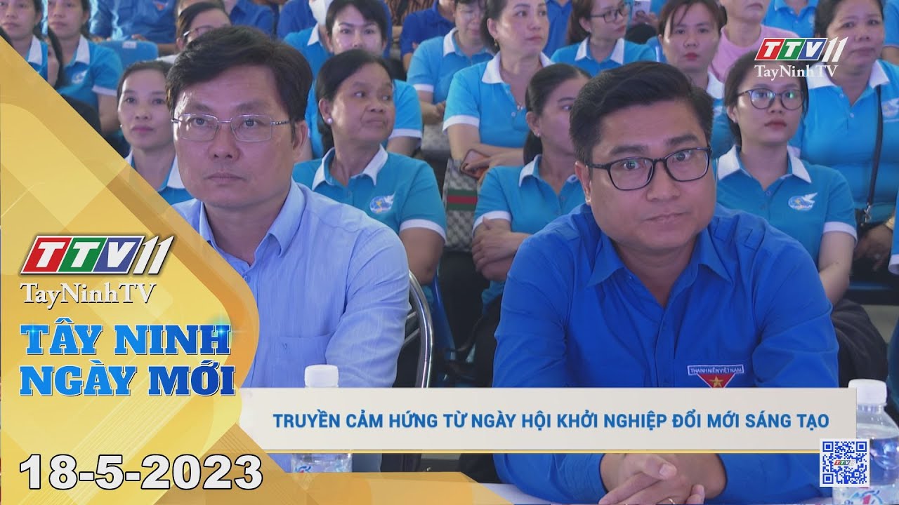 Tây Ninh ngày mới 18-5-2023 | Tin tức hôm nay | TayNinhTV