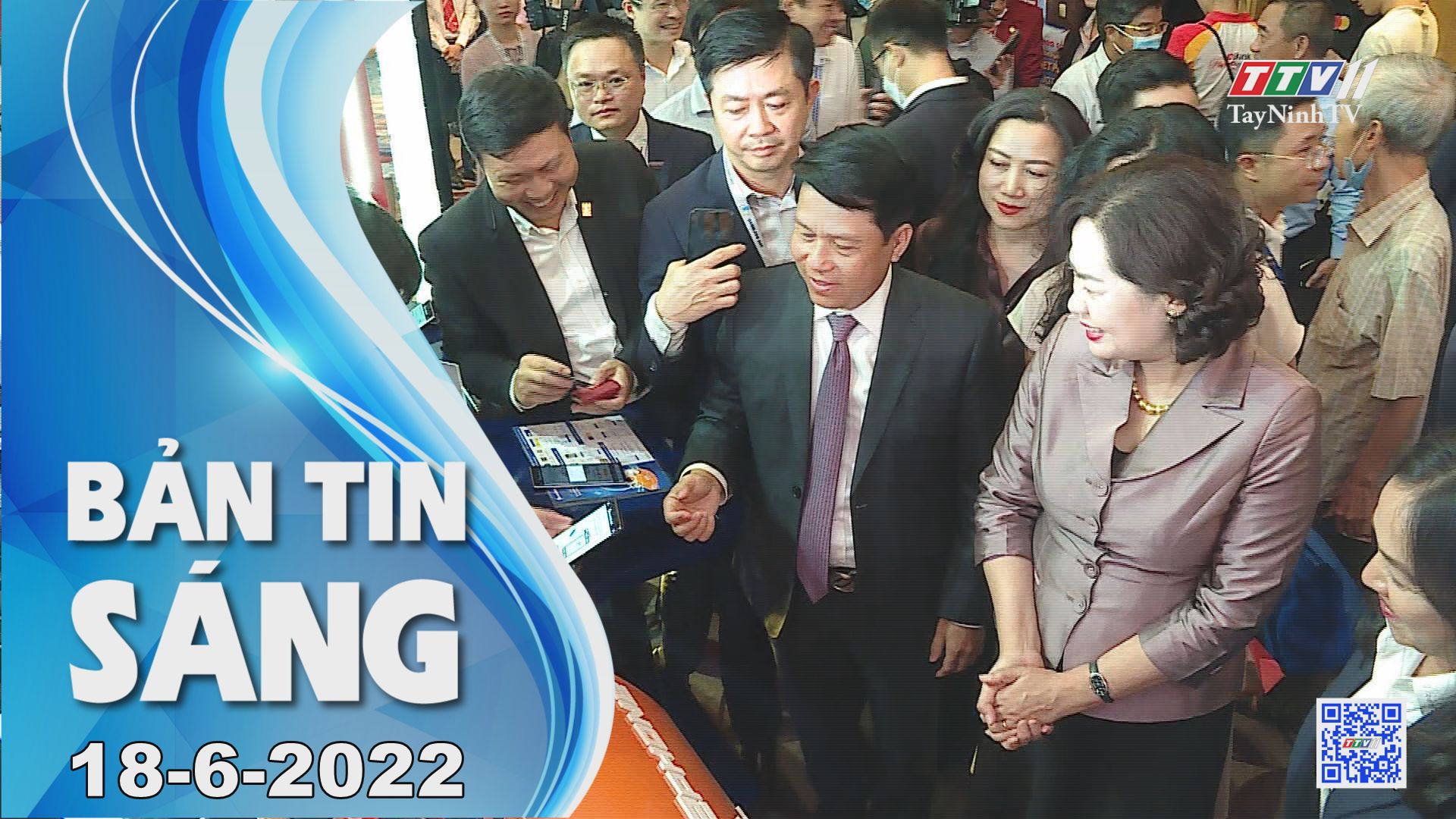 Bản tin sáng 18-6-2022 | Tin tức hôm nay | TayNinhTV