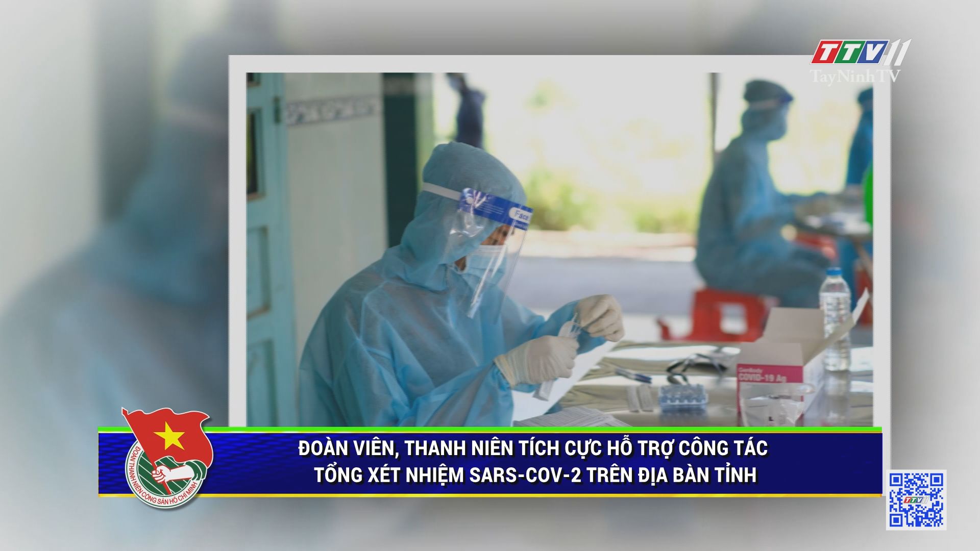 Đoàn viên, thanh niên tích cực hỗ trợ công tác tổng xét nghiệm SARS-CoV-2 trên địa bàn tỉnh | THANH NIÊN | TayNinhTV