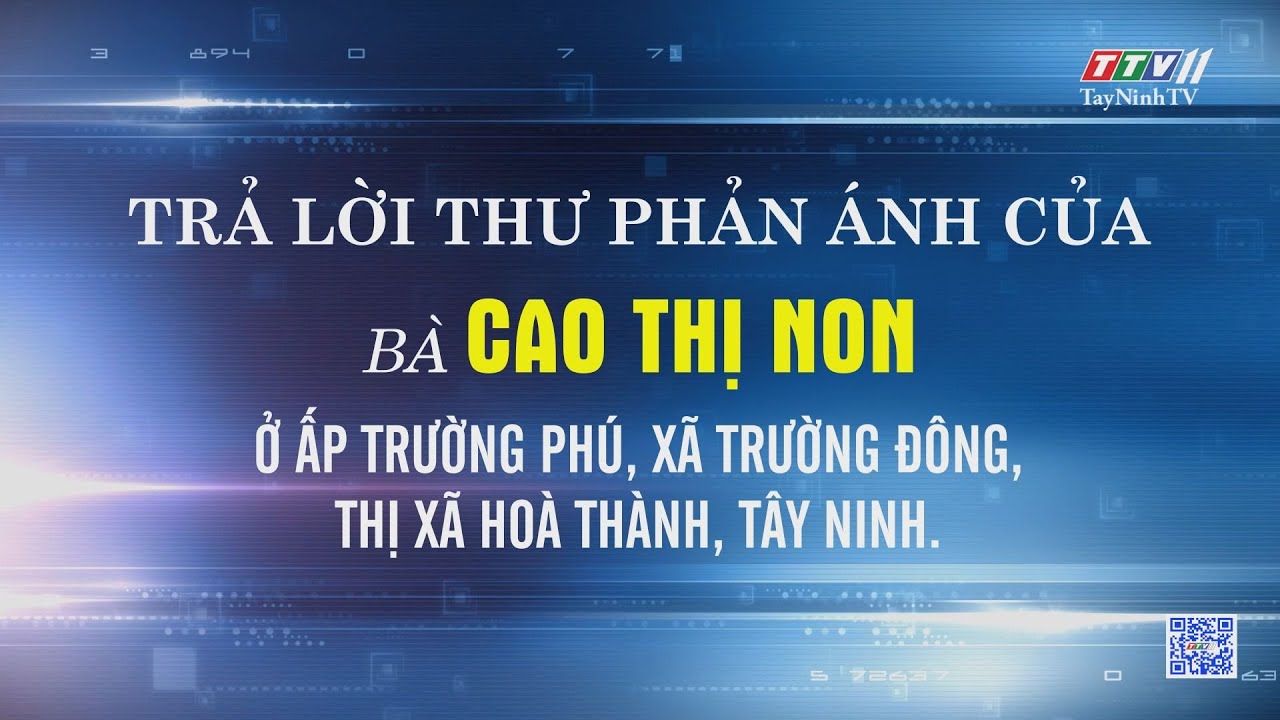 Trả lời thư phản ánh của Bà: CAO THỊ NON - ở ấp Trường Phú, xã Trường Đông, Tx.Hoà Thành, Tây Ninh