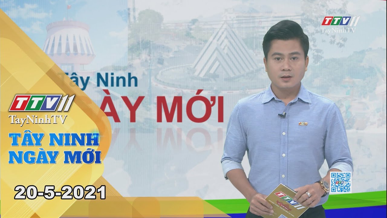 Tây Ninh Ngày Mới 20-5-2021 | Tin tức hôm nay | TayNinhTV