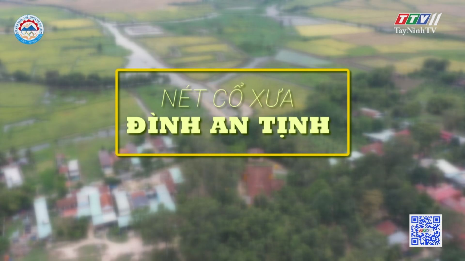 Nét cổ xưa Đình An Tịnh | Dấu ấn thời gian | TayNinhTV