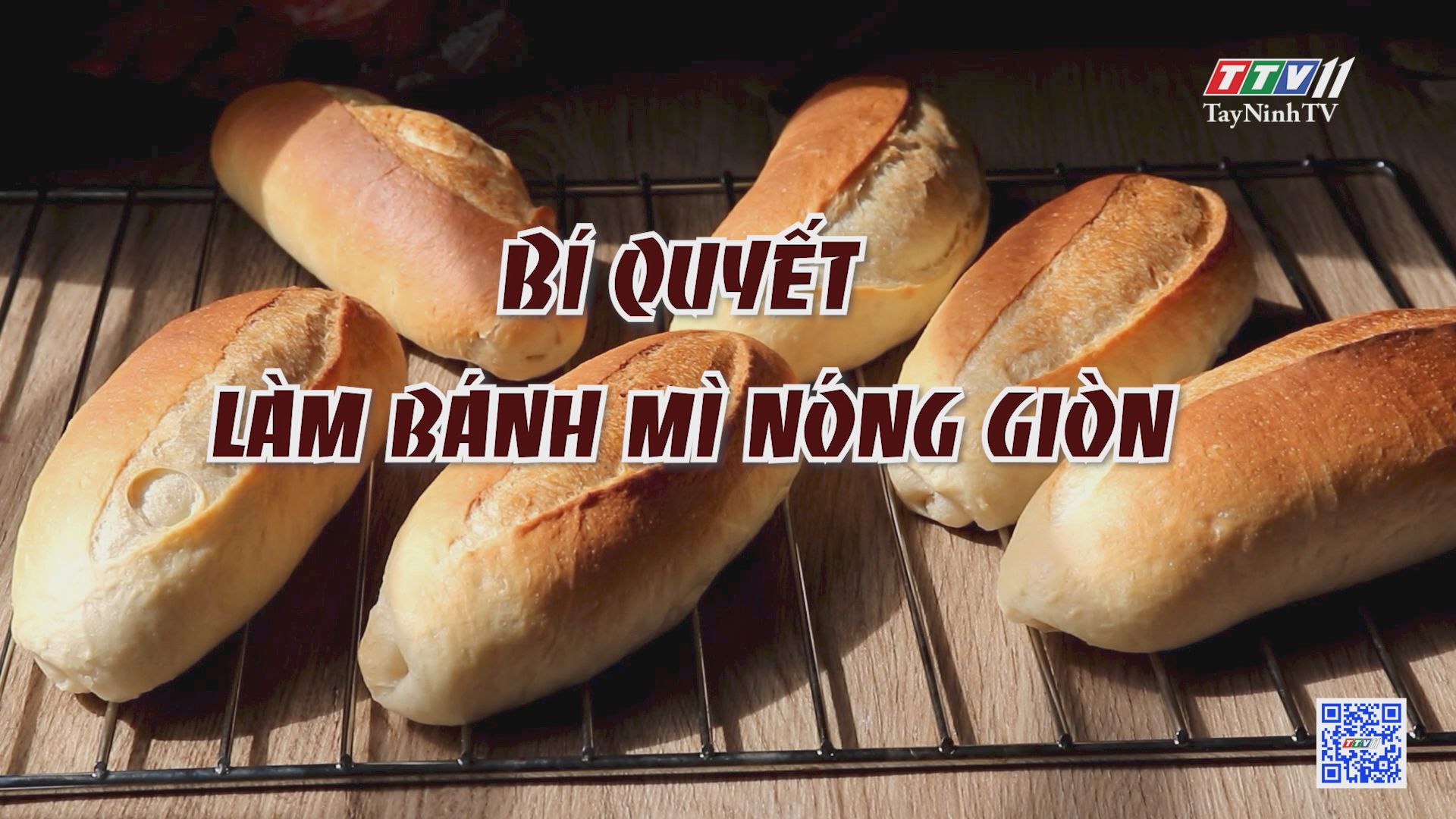Bí quyết làm bánh mì nóng giòn | LAN TỎA NĂNG LƯỢNG TÍCH CỰC | TayNinhTVE