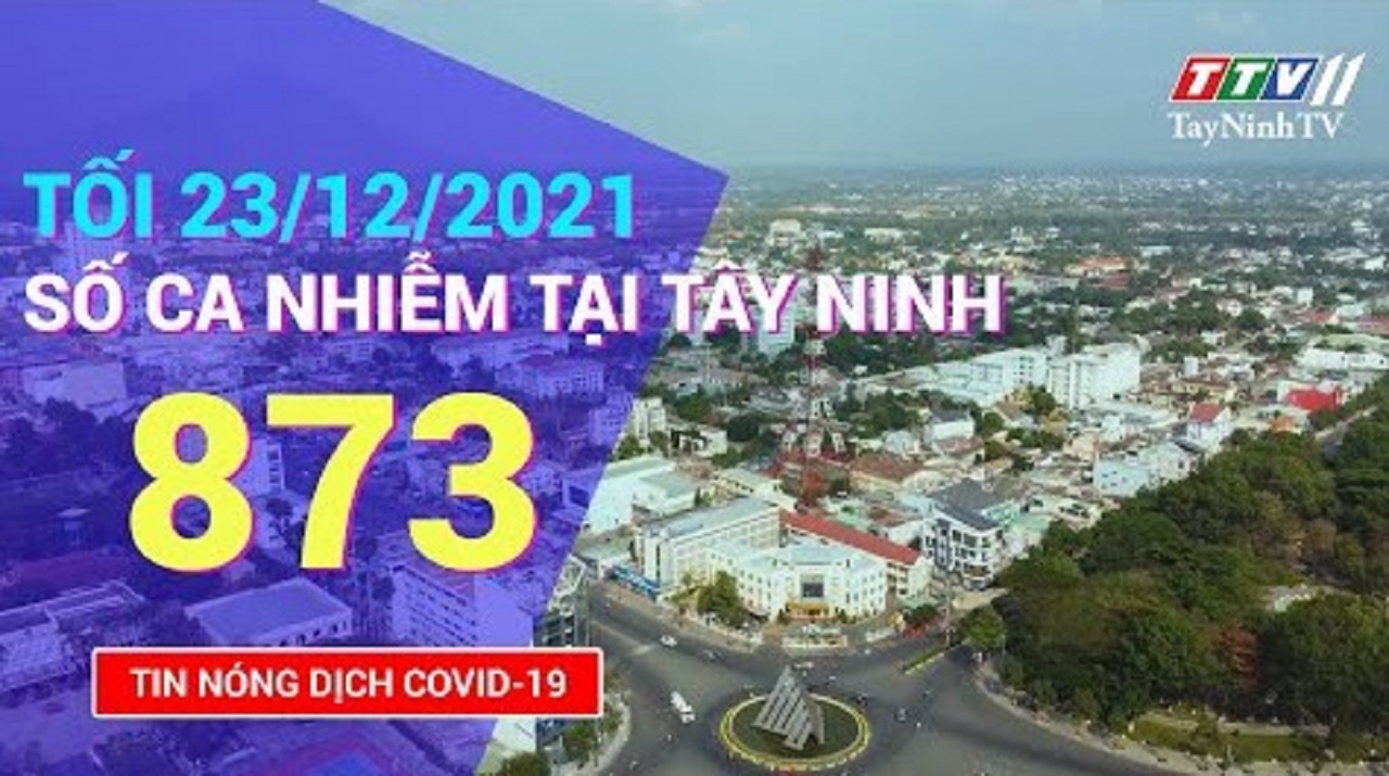 TIN TỨC COVID-19 TỐI 23/12/2021 | Tin tức hôm nay | TayNinhTV
