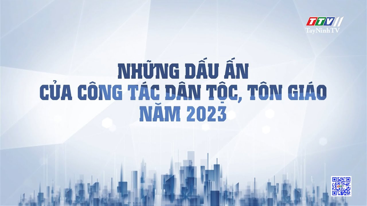 Những dấu ấn của công tác dân tộc, tôn giáo năm 2023 | Đại đoàn kết toàn dân | TayNinhTV