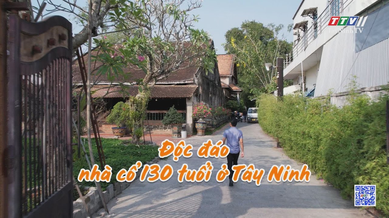 Độc đáo nhà cổ 130 tuổi ở Tây Ninh | TÂY NINH DU KÝ | TayNinhTVENT