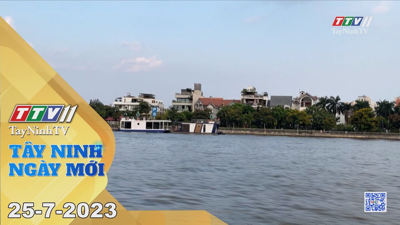 Tây Ninh ngày mới 25-7-2023 | Tin tức hôm nay | TayNinhTV