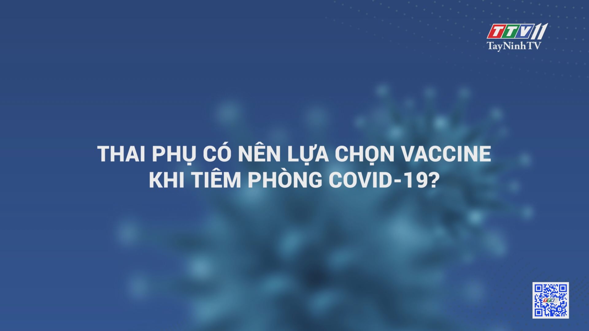 Thai phụ có nên lựa chọn vaccine khi tiêm phòng Covid-19? | BÁC SĨ ƠI COVID-19 | TayNinhTV