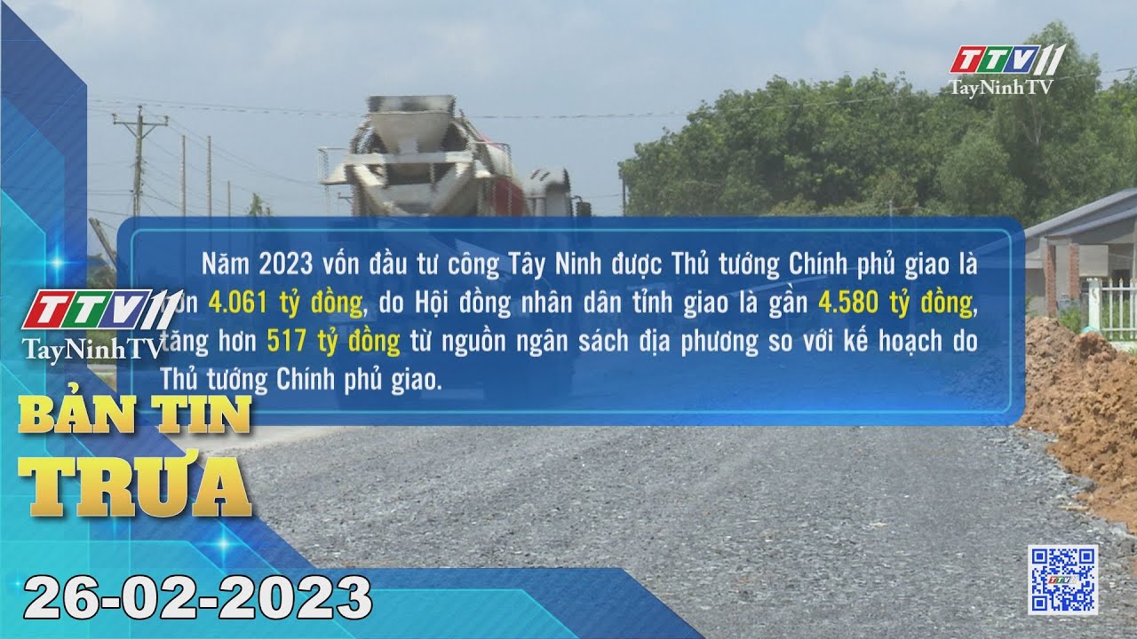 Bản tin trưa 26-02-2023 | Tin tức hôm nay | TayNinhTV