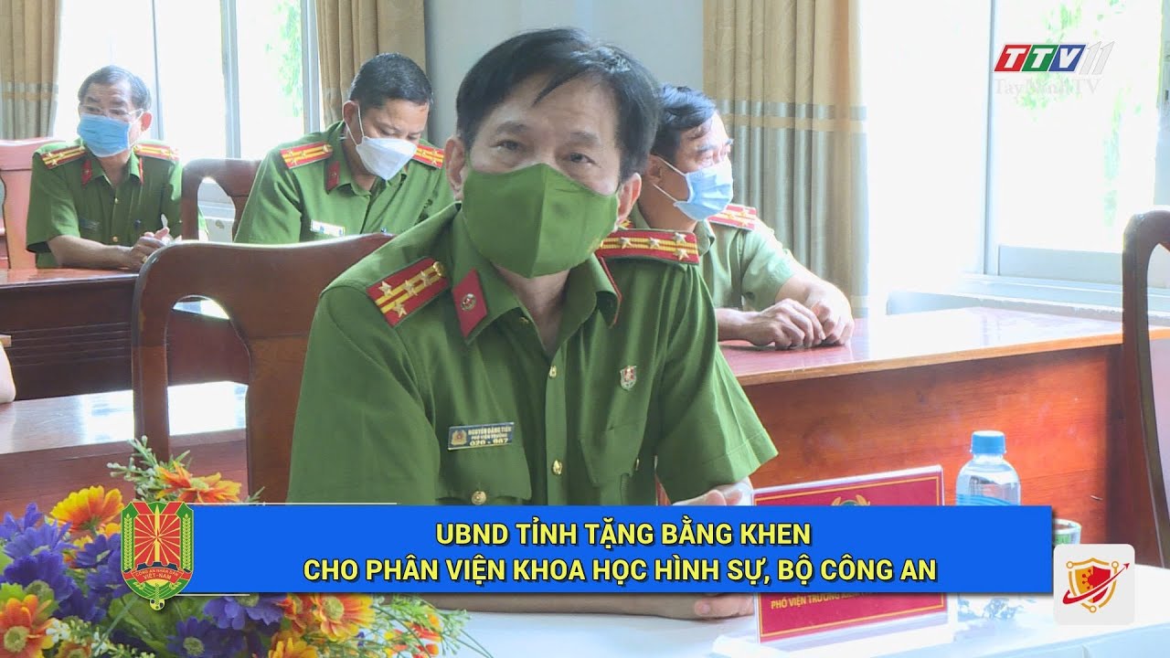 UBND TỈNH TẶNG BẰNG KHEN CHO PHÂN VIỆN KHOA HỌC HÌNH SỰ BỘ CÔNG AN | An ninh Tây Ninh | TayNinhTV